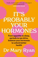 It's Probably Your Hormones af Dr Mary Ryan