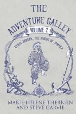 The Adventure Galley - Volume 2 Henry Morgan, the Knight of Jamaica af Marie-Helene Therrien Steve Garvie