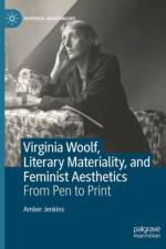 Virginia Woolf, Literary Materiality, and Feminist Aesthetics af Amber Jenkins