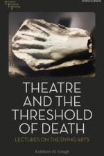 Theatre and the Threshold of Death af Kathleen (Academic Marketing) Gough