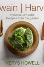 Cywain / Harvest: Ryseitiau o'r Ardd / Recipes from the Garden af Nerys Howell