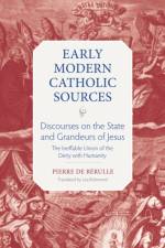Discourses on the State and Grandeurs of Jesus af Pierre de Berulle