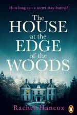 The House at the Edge of the Woods af Rachel Hancox