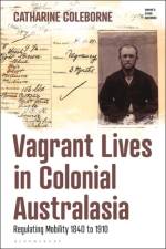 Vagrant Lives in Colonial Australasia af Catharine Coleborne