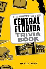 The University of Central Florida Trivia Book af Mary A. Rubin
