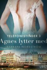 Telefonistinder 3: Agnes lytter med - historisk erotik af Barbara Nordström