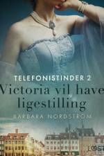 Telefonistinder 2: Victoria vil have ligestilling - historisk erotik af Barbara Nordström