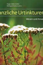 Pflanzliche Urtinkturen af Roger Kalbermatten