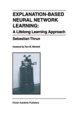 Explanation-Based Neural Network Learning af Sebastian Thrun