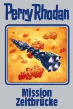 Perry Rhodan 121. Mission Zeitbrücke