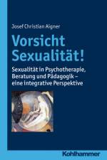 Vorsicht Sexualität! af Josef Christian Aigner