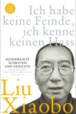 Ich habe keine Feinde, ich kenne keinen Hass af Liu Xiaobo