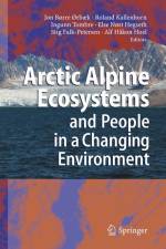 Arctic Alpine Ecosystems and People in a Changing Environment af Jon Børre Ørbaek