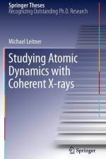 Studying Atomic Dynamics with Coherent X-rays af Michael Leitner