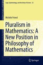 Pluralism in Mathematics: A New Position in Philosophy of Mathematics af Michele Friend