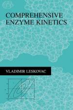 Comprehensive Enzyme Kinetics af Vladimir Leskovac