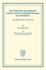Der fränkische Staatsgedanke und die Aachener Königskrönungen des Mittelalters. af Otto Oppermann