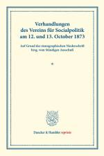 Verhandlungen des Vereins für Socialpolitik am 12. und 13. October 1873. af Ständiger Ausschuß