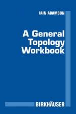 A General Topology Workbook af Iain T. Adamson