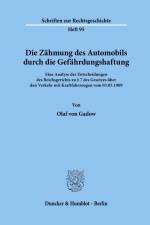 Die Zähmung des Automobils durch die Gefährdungshaftung. af Olaf von Gadow