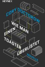 Wie man einen Toaster überlistet af Cory Doctorow