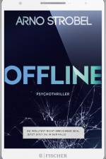 Offline - Du wolltest nicht erreichbar sein, Jetzt sitzt du in der Falle. af Arno Strobel