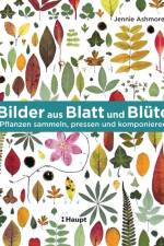 Bilder aus Blatt und Blüte af Jennie Ashmore