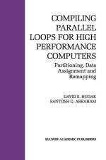 Compiling Parallel Loops for High Performance Computers af David E. Hudak