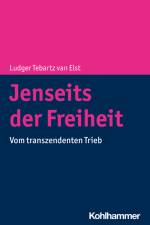 Jenseits der Freiheit af Ludger Tebartz van Elst