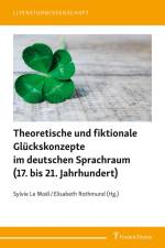 Theoretische und fiktionale Glückskonzepte im deutschen Sprachraum (17. bis 21. Jahrhundert) af Sylvie Le Moël