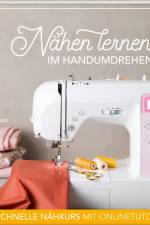 Nähen lernen im Handumdrehen af Karin Roser