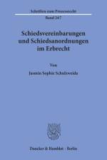 Schiedsvereinbarungen und Schiedsanordnungen im Erbrecht. af Jasmin Sophie Schulzweida
