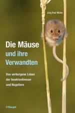 Die Mäuse und ihre Verwandten af Jürg Paul Müller