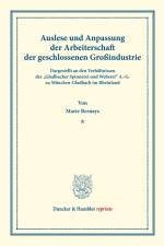 Auslese und Anpassung der Arbeiterschaft der geschlossenen Großindustrie. Dargestellt an den Verhältnissen der 