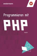 Programmieren mit PHP. Schülerband af Markus Asmuth