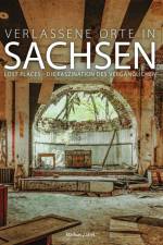 Verlassene Orte in Sachsen af Markus Zabel