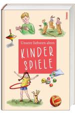 Unsere liebsten alten Kinderspiele