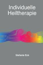 individuelle Heiltherapie af Stefanie Eck