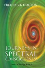 Journeys in Spectral Consciousness af Frederick Dodson