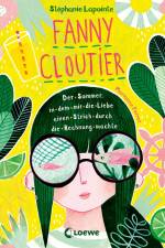 Fanny Cloutier (Band 3) - Der Sommer, in dem mir die Liebe einen Strich durch die Rechnung machte af Stephanie Lapointe