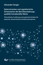 Determinanten und regulatorische Dimensionen der Berichterstattungsqualität immaterieller Werte af Alexander Senger