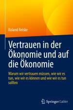 Vertrauen in der Ökonomie und auf die Ökonomie af Roland Reiske
