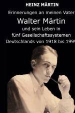 Erinnerungen an meinen Vater Walter Märtin und sein Leben in fünf Gesellschaftssystemen Deutschlands von 1918 bis 1999 af Heinz Märtin