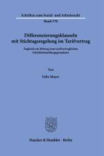 Differenzierungsklauseln mit Stichtagsregelung im Tarifvertrag. af Felix Mayer
