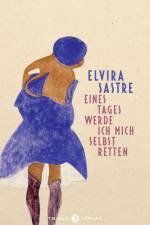 Eines Tages werde ich mich selbst retten af Elvira Sastre