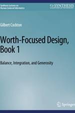 Worth-Focused Design, Book 1 af Gilbert Cockton