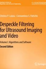 Despeckle Filtering for Ultrasound Imaging and Video, Volume I