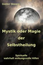Mystik oder Magie der Selbstheilung af Günter Skwara