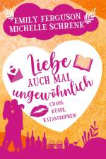 Liebe auch mal ungewöhnlich: Chaos, Küsse, Katastrophen! af Michelle Schrenk