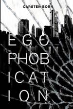 Egophobication: Die Fremdkörper Trilogie - Band 3 af Carsten Born